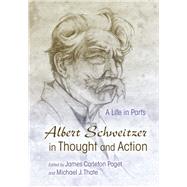 Albert Schweitzer in Thought and Action by Paget, James Carleton; Thate, Michael J., 9780815634645