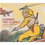 Fanning the Flames Propaganda in Modern Japan by Ueda, Kaoru, 9780817924645