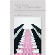 How to Analyze Talk in Institutional Settings A Casebook of Methods by McHoul, Alec; Rapley, Mark, 9780826454645