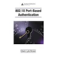 802.1X Port-Based Authentication by Brown; Edwin Lyle, 9781420044645