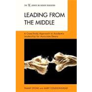Leading from the Middle A Case-Study Approach to Academic Leadership for Associate and Assistant Deans by Stone, Tammy; Coussons-Read, Mary, Ph.D, 9781442204645