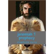 Jeremiah 1 Prophecy by Curry, Stephanie Diane, 9781500784645
