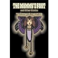The Mummy's Foot and Other Stories by Gautier, Theophile, 9781603124645