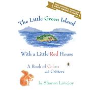 The Little Green Island With a Little Red House by Lovejoy, Sharon, 9781608934645