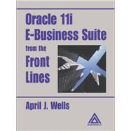 Oracle 11i E-Business Suite from the Front Lines by Wells, April J., 9780367394646
