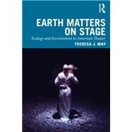 Earth Matters on Stage by May, Theresa, 9780367464646