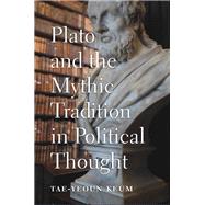 Plato and the Mythic Tradition in Political Thought by Keum, Tae-yeoun, 9780674984646
