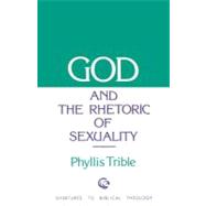 God and the Rhetoric of Sexuality by Trible, Phyllis, 9780800604646