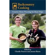 NOLS Backcountry Cooking Creative Menu Planning for Short Trips by Kuntz, Joanne; Pearson, Claudia, 9780811734646