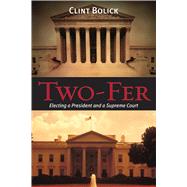 Two-Fer Electing a President and a Supreme Court by Bolick, Clint, 9780817914646