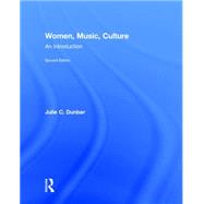 Women, Music, Culture: An Introduction by Dunbar; Julie C., 9781138814646