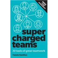 Supercharged Teams Power Your Team With The Tools For Success by Hamilton, Pamela, 9781292334646