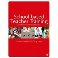 School-based Teacher Training by White, Elizabeth; Jarvis, Joy, 9781446254646