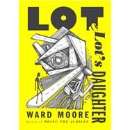 Lot & Lot's Daughter by Ward Moore, 9781504044646