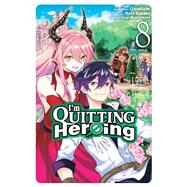 I'm Quitting Heroing, Vol. 8 by Quantum; Amano, Hana; Kazato, Nori, 9781975394646