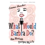 What Would Barbra Do? by Brockes, Emma, 9780061374647