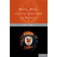 Brain, Mind, and the Structure of Reality by Nunez, Paul L., 9780199914647