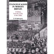 Evangelicalism in Modern Britain: A History from the 1730s to the 1980s by Bebbington; David W., 9780415104647