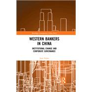 Western Bankers in China: Institutional Change and Corporate Governance by Nolan; Jane, 9780415584647