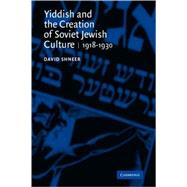 Yiddish and the Creation of Soviet Jewish Culture: 1918–1930 by David Shneer, 9780521104647