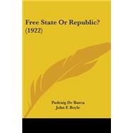 Free State Or Republic? by De Burca, Padraig; Boyle, John F., 9780548794647