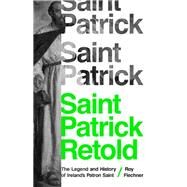 Saint Patrick Retold by Flechner, Roy, 9780691184647