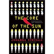The Core of the Sun by Sinisalo, Johanna; Rogers, Lola, 9780802124647