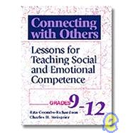 Connecting with Others, Grades 9-12 : Lessons for Teaching Social and Emotional Competence by Coombs-Richardson, Rita; Meisgeier, Charles; Evans, Elizabeth T., 9780878224647