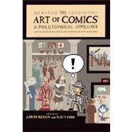 The Art of Comics A Philosophical Approach by Meskin, Aaron; Cook, Roy T.; Ellis, Warren, 9781444334647
