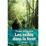 Les Exils Dans La Fort by Mayne-Reid, Thomas; Delauney, E., 9781511584647