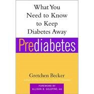 Prediabetes What You Need to Know to Keep Diabetes Away by Becker, Gretchen; Goldfine, Allison, 9781569244647