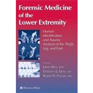 Forensic Medicine of the Lower Extremity by Rich, Jeremy; Dean, Dorothy E.; Powers, Robert H., 9781617374647