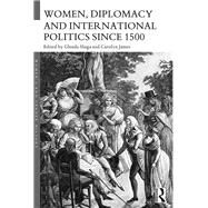 Women, Diplomacy and International Politics since 1500 by Sluga; Glenda, 9780415714648