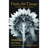 Family Art Therapy: Foundations of Theory and Practice by Kerr, Christine, 9780415954648