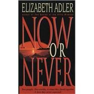 Now or Never A Novel by ADLER, ELIZABETH, 9780440224648