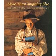 More Than Anything Else by Bradby, Marie; Soentpiet, Chris K., 9780531094648
