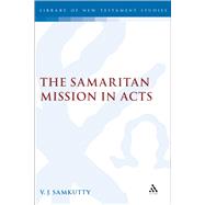 The Samaritan Mission in Acts by Samkutty, V. J., 9780567044648