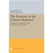 Economy of the Chinese Mainland by Liu, Ta-chung; Yeh, Kung-Chia, 9780691624648