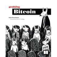 Grokking Bitcoin by Rosenbaum, Kalle; Harding, David A., 9781617294648