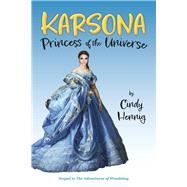 Karsona, Princess of the Universe by Hennig, Cindy; Anand, Manu, 9781667864648