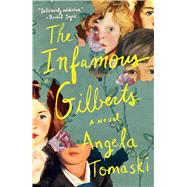The Infamous Gilberts A Novel by Tomaski, Angela, 9781668094648