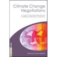 Climate Change Negotiations: A Guide to Resolving Disputes and Facilitating Multilateral Cooperation by Sjostedt; Gunnar, 9781844074648