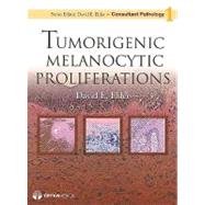 Tumorigenic Melanocytic Proliferations by Elder, David E., 9781933864648