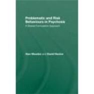 Problematic and Risk Behaviours in Psychosis: A Shared Formulation Approach by Meaden; Alan, 9780415494649