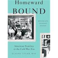 Homeward Bound American Families in the Cold War Era by May, Elaine Tyler, 9780465064649