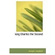 King Charles the Second by Longland, Joseph, 9780554784649