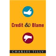 Credit and Blame by Tilly, Charles, 9780691164649