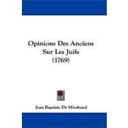 Opinions Des Anciens Sur Les Juifs by Mirabaud, Jean Baptiste De, 9781104434649