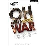 Oh What a Lovely War by Littlewood, Joan, 9781472584649