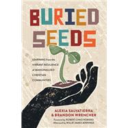 Buried Seeds by Alexia Salvatierra; Brandon Wrencher, 9781540964649